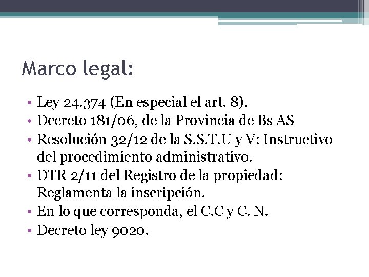 Marco legal: • Ley 24. 374 (En especial el art. 8). • Decreto 181/06, Marco legal: • Ley 24. 374 (En especial el art. 8). • Decreto 181/06,