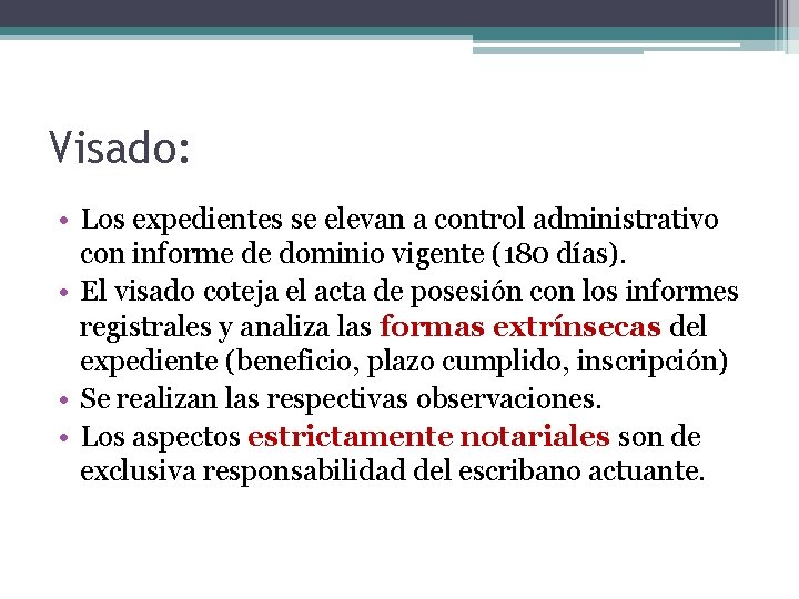 Visado: • Los expedientes se elevan a control administrativo con informe de dominio vigente Visado: • Los expedientes se elevan a control administrativo con informe de dominio vigente