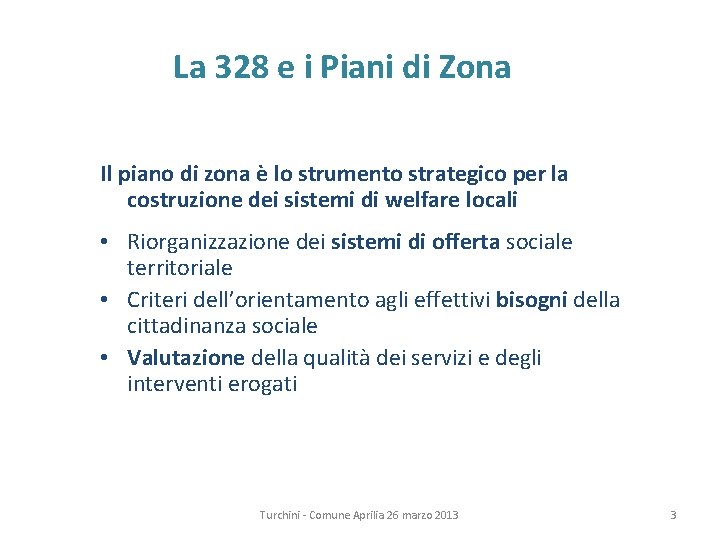 La 328 e i Piani di Zona Il piano di zona è lo strumento