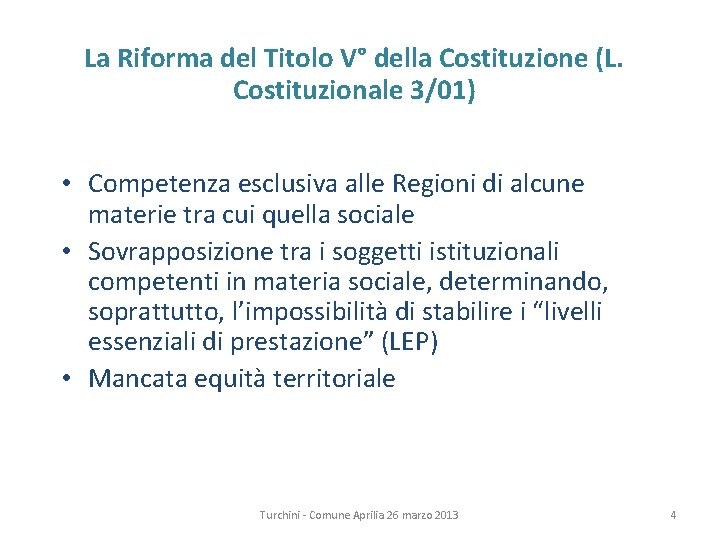 La Riforma del Titolo V° della Costituzione (L. Costituzionale 3/01) • Competenza esclusiva alle