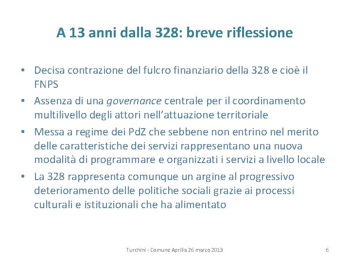 A 13 anni dalla 328: breve riflessione • Decisa contrazione del fulcro finanziario della