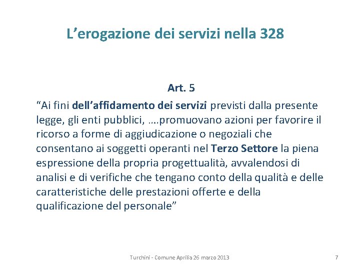 L’erogazione dei servizi nella 328 Art. 5 “Ai fini dell’affidamento dei servizi previsti dalla