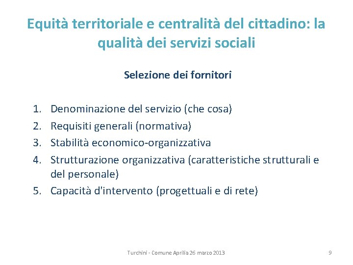 Equità territoriale e centralità del cittadino: la qualità dei servizi sociali Selezione dei fornitori