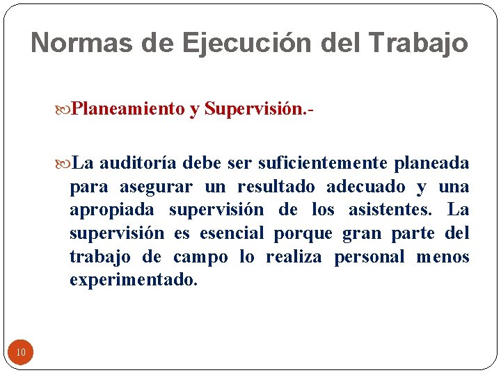 Normas de Ejecución del Trabajo Planeamiento y Supervisión. La auditoría debe ser suficientemente planeada