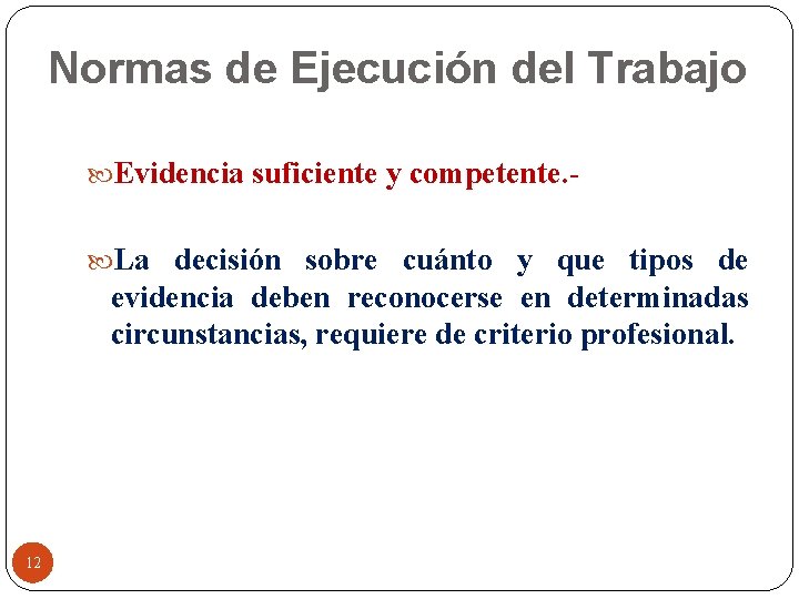 Normas de Ejecución del Trabajo Evidencia suficiente y competente. La decisión sobre cuánto y