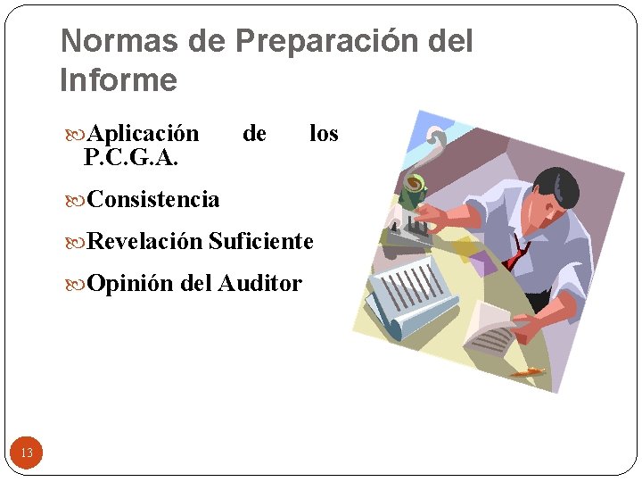 Normas de Preparación del Informe Aplicación P. C. G. A. de los Consistencia Revelación