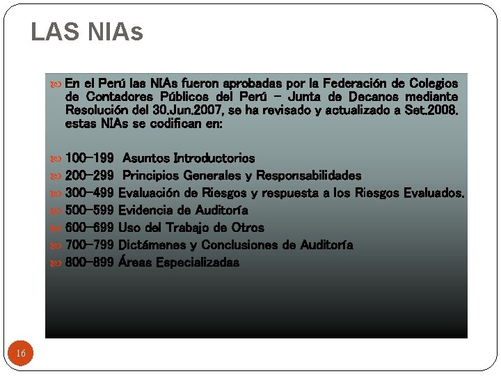 LAS NIAs En el Perú las NIAs fueron aprobadas por la Federación de Colegios