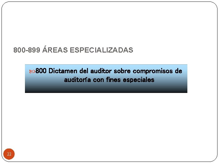 800 -899 ÁREAS ESPECIALIZADAS 800 Dictamen del auditor sobre compromisos de auditoría con fines