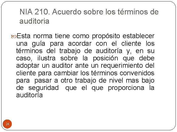 NIA 210. Acuerdo sobre los términos de auditoria Esta norma tiene como propósito establecer NIA 210. Acuerdo sobre los términos de auditoria Esta norma tiene como propósito establecer
