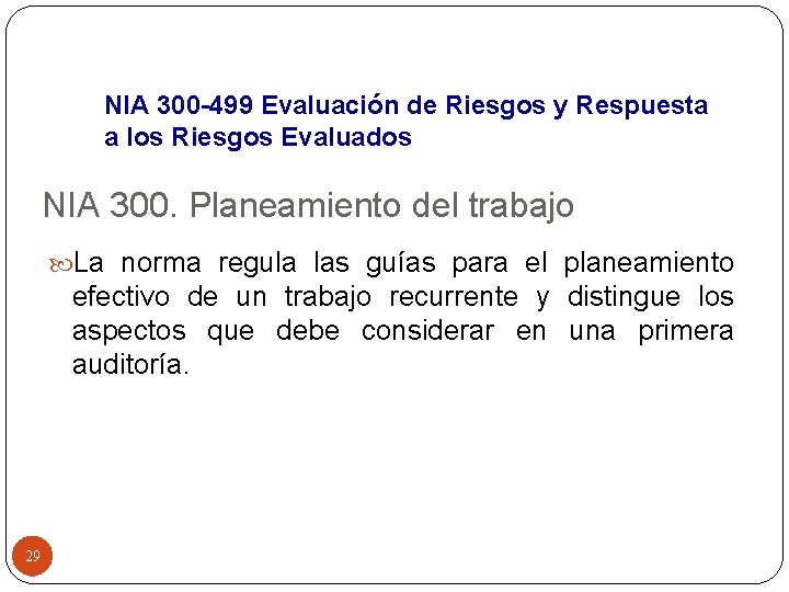 NIA 300 -499 Evaluación de Riesgos y Respuesta a los Riesgos Evaluados NIA 300.