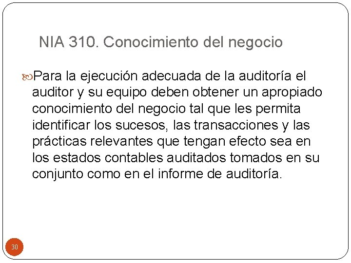 NIA 310. Conocimiento del negocio Para la ejecución adecuada de la auditoría el auditor