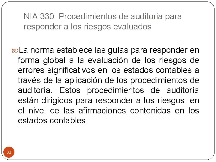 NIA 330. Procedimientos de auditoria para responder a los riesgos evaluados La norma establece