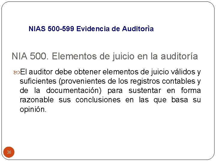 NIAS 500 -599 Evidencia de Auditorìa NIA 500. Elementos de juicio en la auditoría