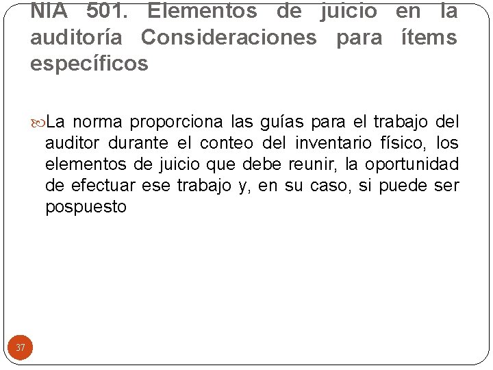 NIA 501. Elementos de juicio en la auditoría Consideraciones para ítems específicos La norma