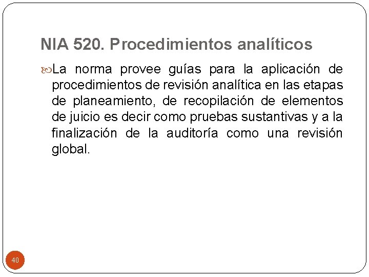 NIA 520. Procedimientos analíticos La norma provee guías para la aplicación de procedimientos de