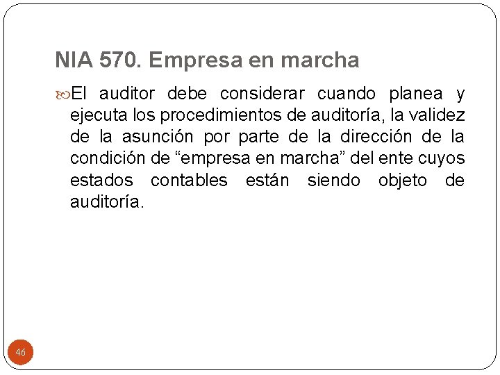 NIA 570. Empresa en marcha El auditor debe considerar cuando planea y ejecuta los