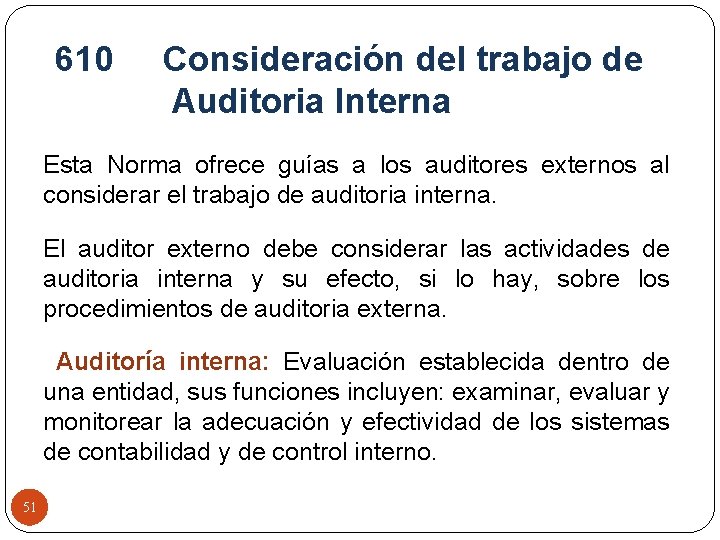 610 Consideración del trabajo de Auditoria Interna Esta Norma ofrece guías a los auditores