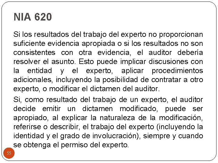 NIA 620 Si los resultados del trabajo del experto no proporcionan suficiente evidencia apropiada