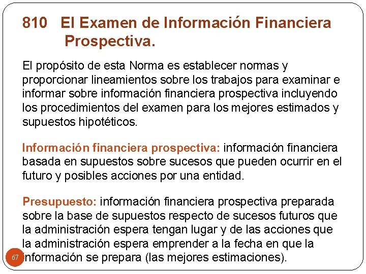 810 El Examen de Información Financiera Prospectiva. El propósito de esta Norma es establecer