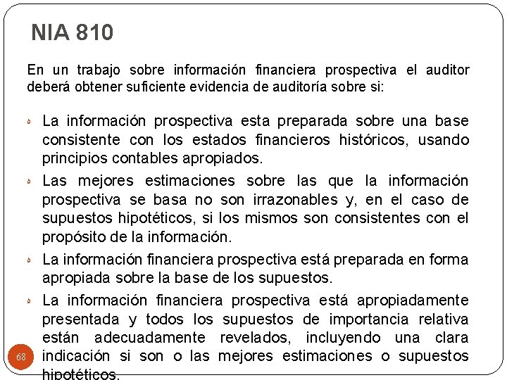 NIA 810 En un trabajo sobre información financiera prospectiva el auditor deberá obtener suficiente