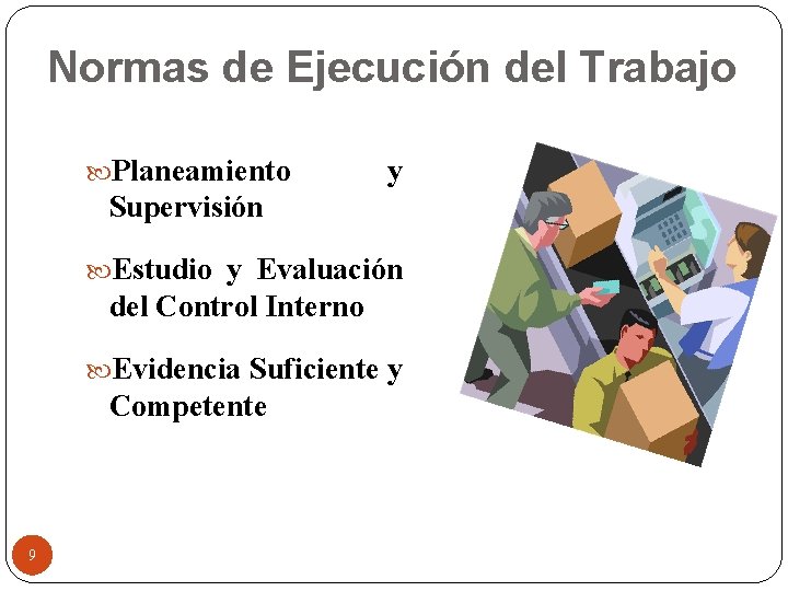 Normas de Ejecución del Trabajo Planeamiento y Supervisión Estudio y Evaluación del Control Interno