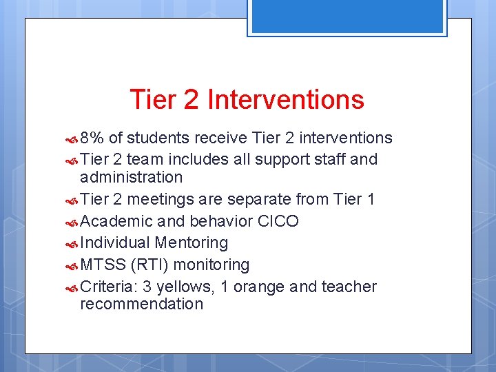 Tier 2 Interventions 8% of students receive Tier 2 interventions Tier 2 team includes