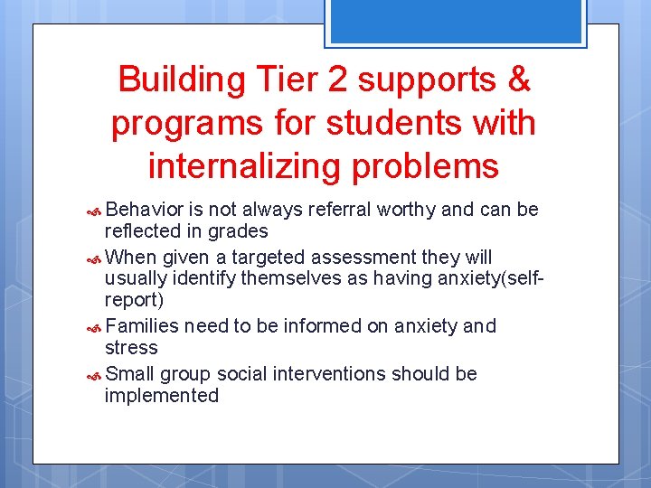 Building Tier 2 supports & programs for students with internalizing problems Behavior is not