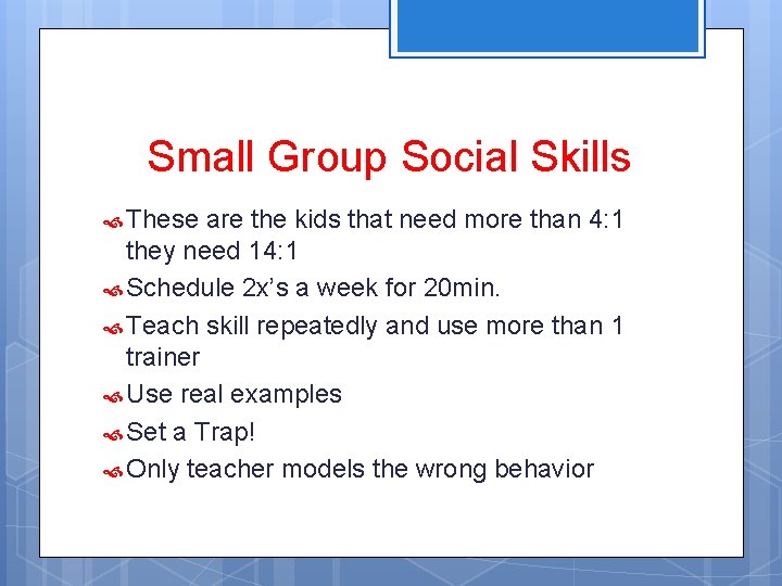 Small Group Social Skills These are the kids that need more than 4: 1