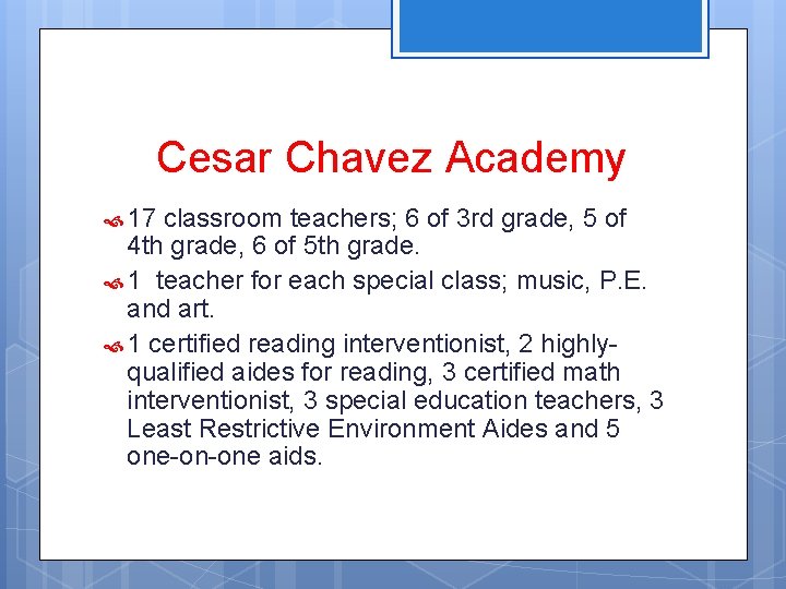 Cesar Chavez Academy 17 classroom teachers; 6 of 3 rd grade, 5 of 4