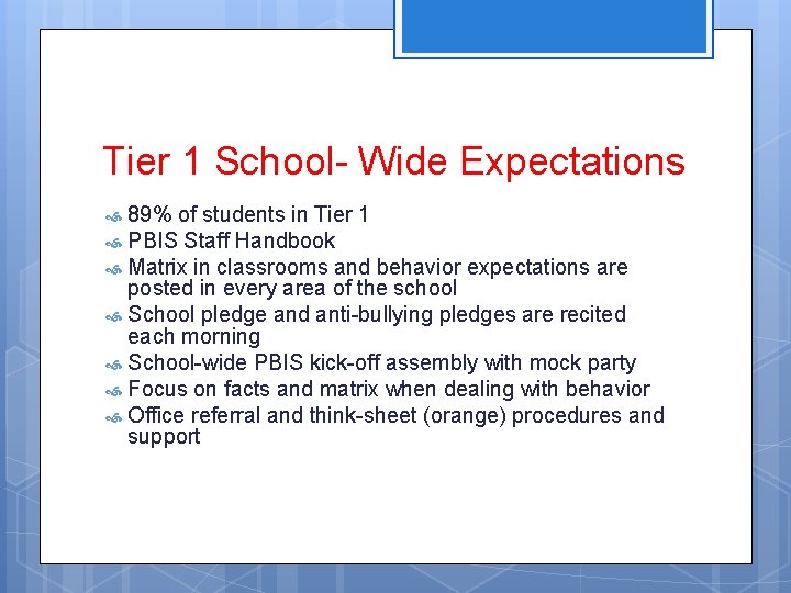 Tier 1 School- Wide Expectations 89% of students in Tier 1 PBIS Staff Handbook