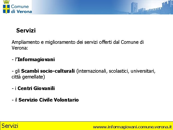 Servizi Ampliamento e miglioramento dei servizi offerti dal Comune di Verona: - l’Informagiovani -