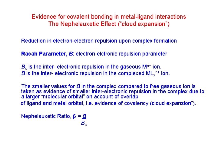 Evidence for covalent bonding in metal-ligand interactions The Nephelauxetic Effect (“cloud expansion”) Reduction in