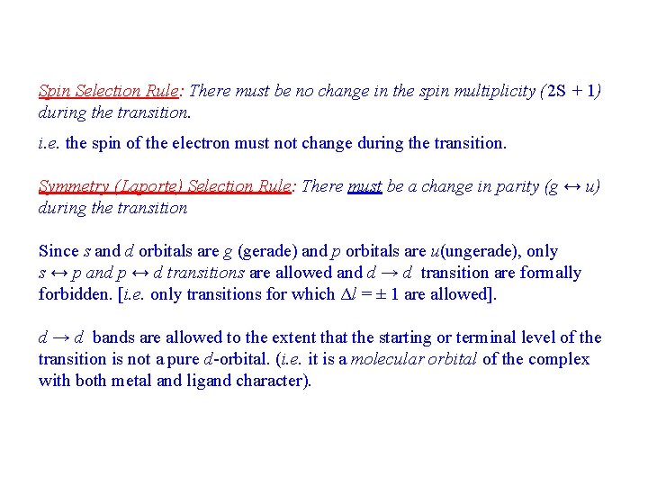 Spin Selection Rule: There must be no change in the spin multiplicity (2 S Spin Selection Rule: There must be no change in the spin multiplicity (2 S