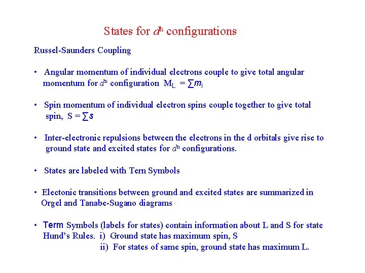 States for dn configurations Russel-Saunders Coupling • Angular momentum of individual electrons couple to