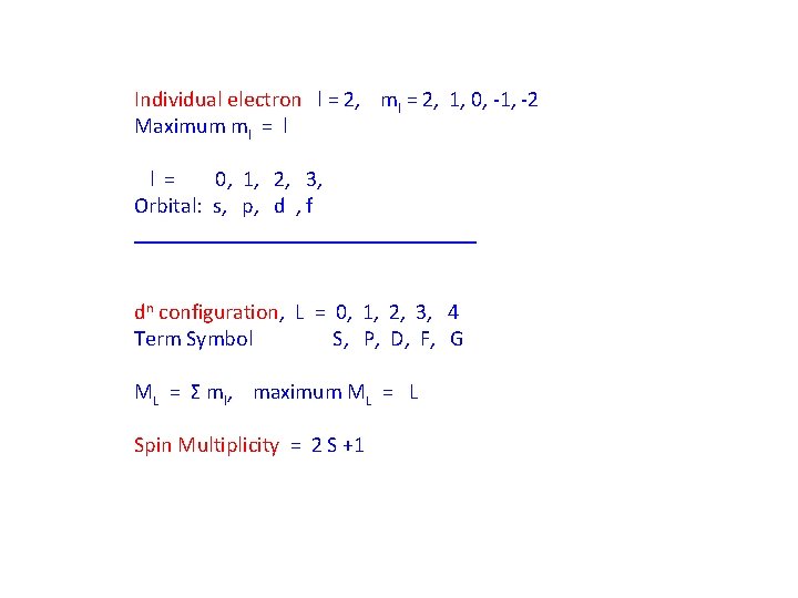 Individual electron l = 2, ml = 2, 1, 0, -1, -2 Maximum ml