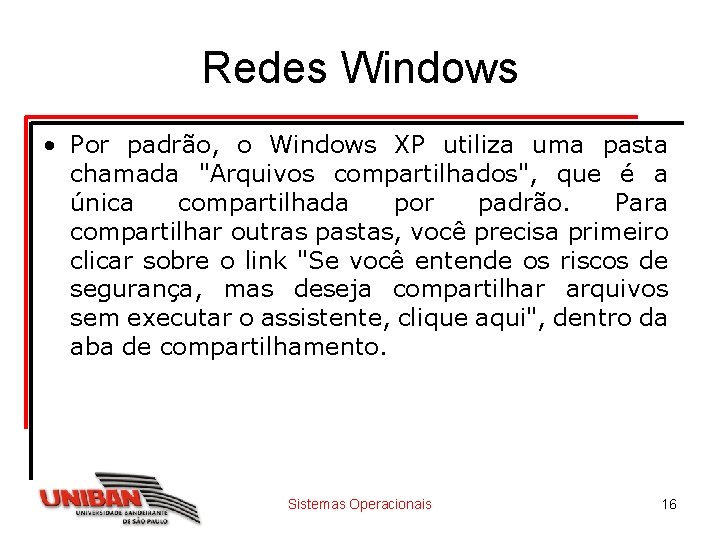 Redes Windows • Por padrão, o Windows XP utiliza uma pasta chamada "Arquivos compartilhados",