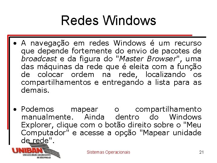 Redes Windows • A navegação em redes Windows é um recurso que depende fortemente