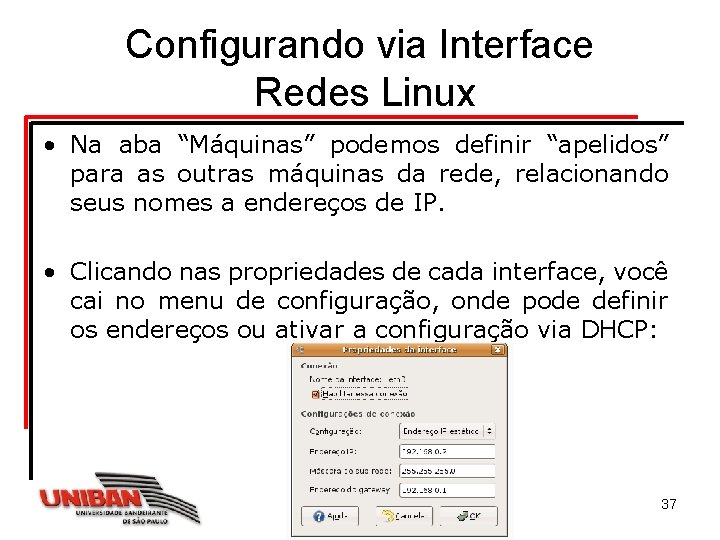 Configurando via Interface Redes Linux • Na aba “Máquinas” podemos definir “apelidos” para as