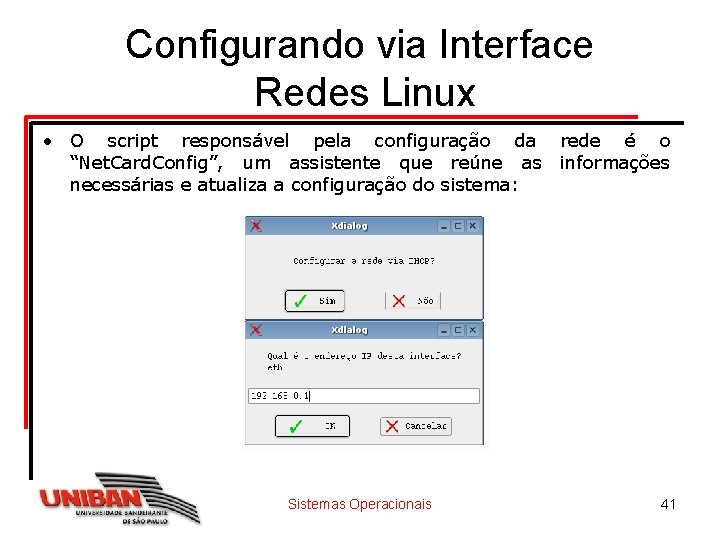 Configurando via Interface Redes Linux • O script responsável pela configuração da “Net. Card.