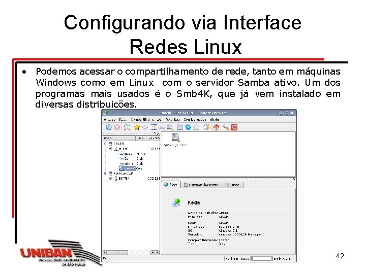 Configurando via Interface Redes Linux • Podemos acessar o compartilhamento de rede, tanto em