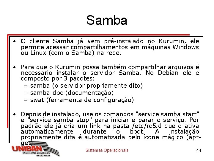 Samba • O cliente Samba já vem pré-instalado no Kurumin, ele permite acessar compartilhamentos