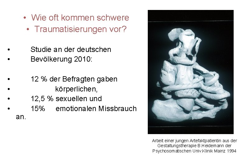  • Wie oft kommen schwere • Traumatisierungen vor? • • Studie an der