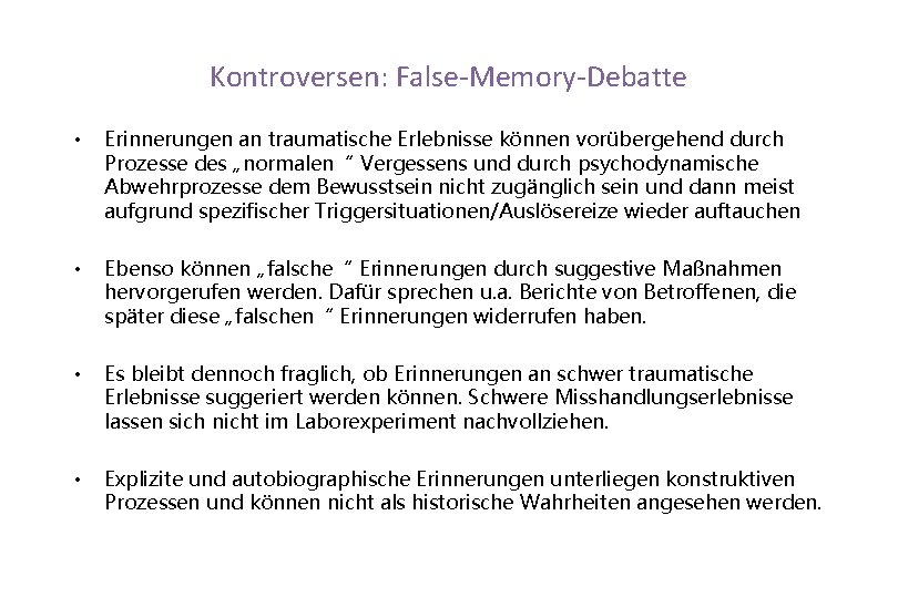 Kontroversen: False-Memory-Debatte • Erinnerungen an traumatische Erlebnisse können vorübergehend durch Prozesse des „normalen“ Vergessens