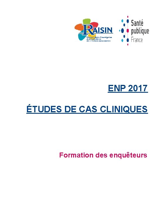 ENP 2017 ÉTUDES DE CAS CLINIQUES Formation des enquêteurs 