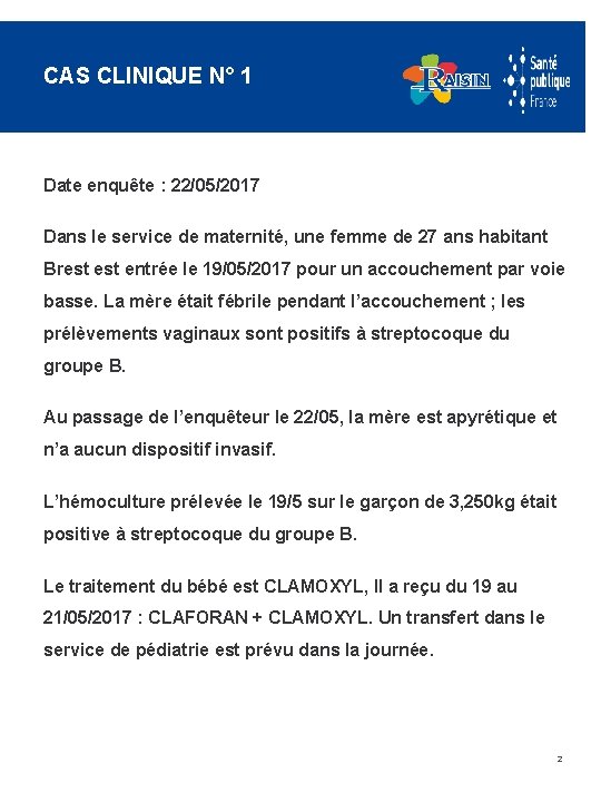 CAS CLINIQUE N° 1 Date enquête : 22/05/2017 Dans le service de maternité, une