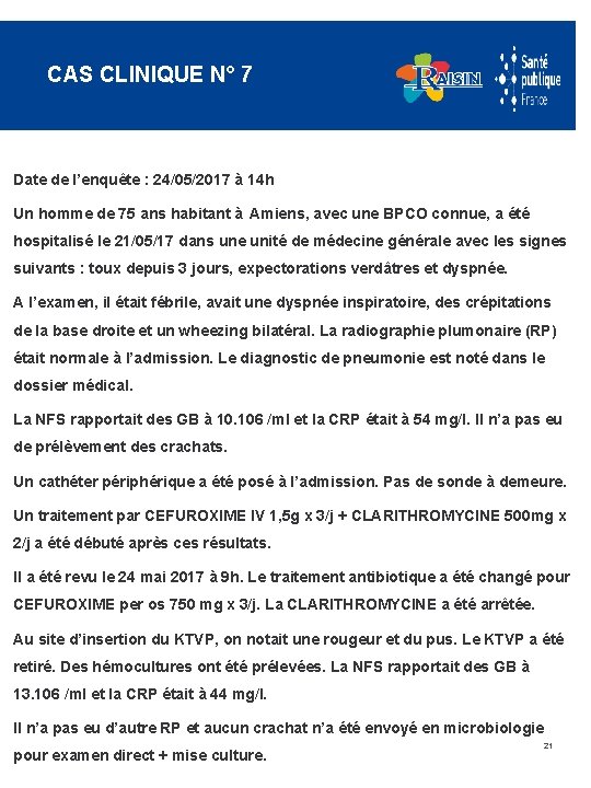 CAS CLINIQUE N° 7 Date de l’enquête : 24/05/2017 à 14 h Un homme