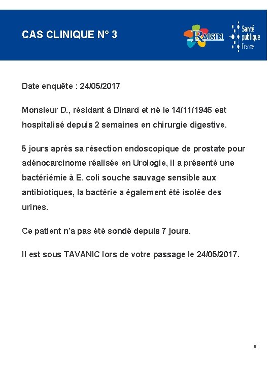 CAS CLINIQUE N° 3 Date enquête : 24/05/2017 Monsieur D. , résidant à Dinard