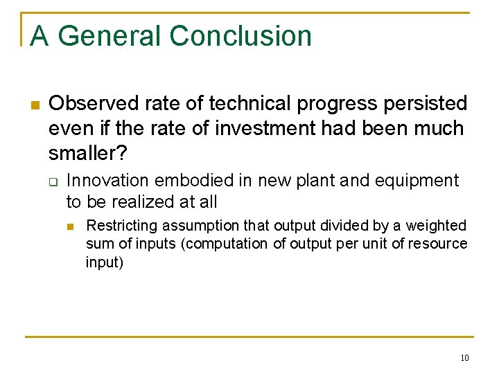 A General Conclusion n Observed rate of technical progress persisted even if the rate