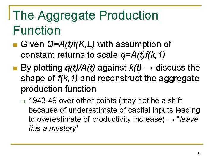 The Aggregate Production Function n n Given Q=A(t)f(K, L) with assumption of constant returns