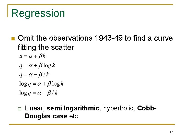 Regression n Omit the observations 1943 -49 to find a curve fitting the scatter